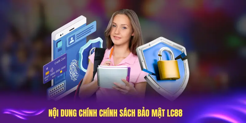 Tìm hiểu các nội dung chính chính sách bảo mật LC88 quan trọng