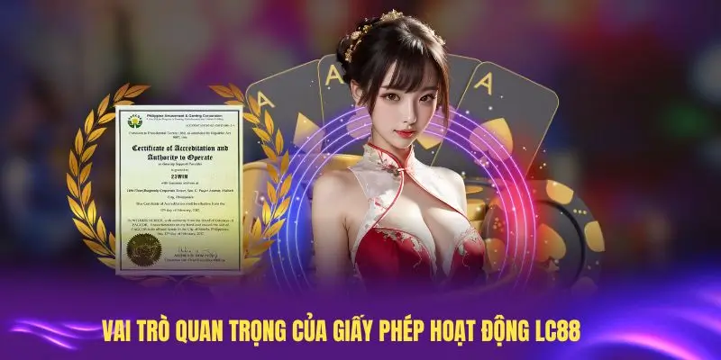 Vai trò quan trọng của giấy phép hoạt động LC88
